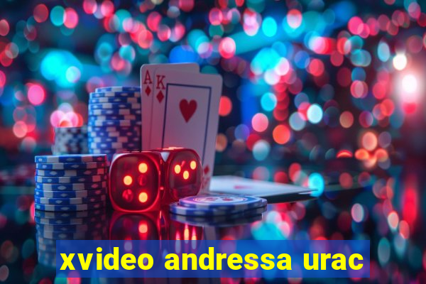 xvideo andressa urac